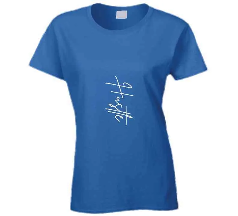 Hustle Ladies T Shirt, Hoodies, and Sweatshirts