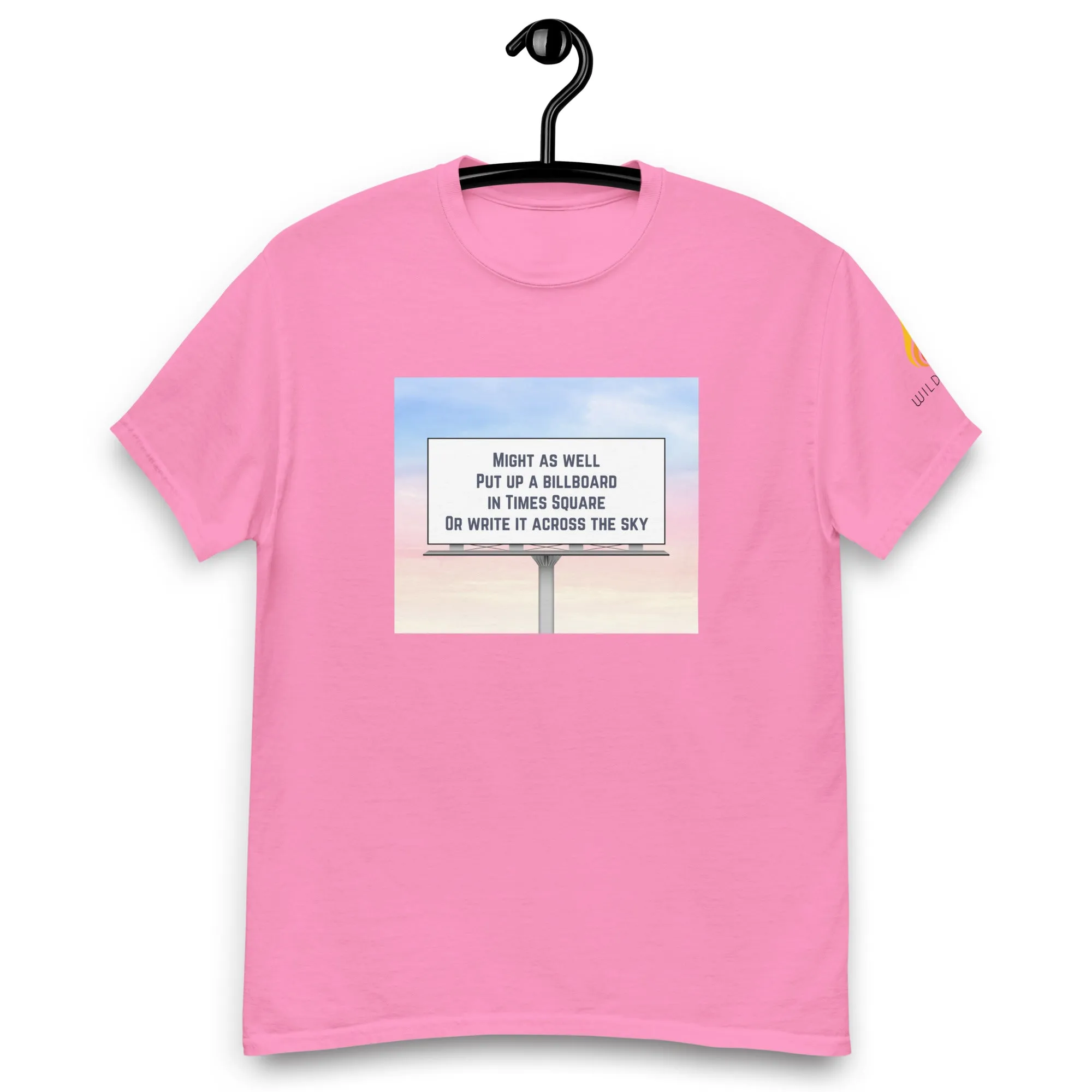 Might As Well Put Up a Billboard in Times Square Lyric T-Shirt