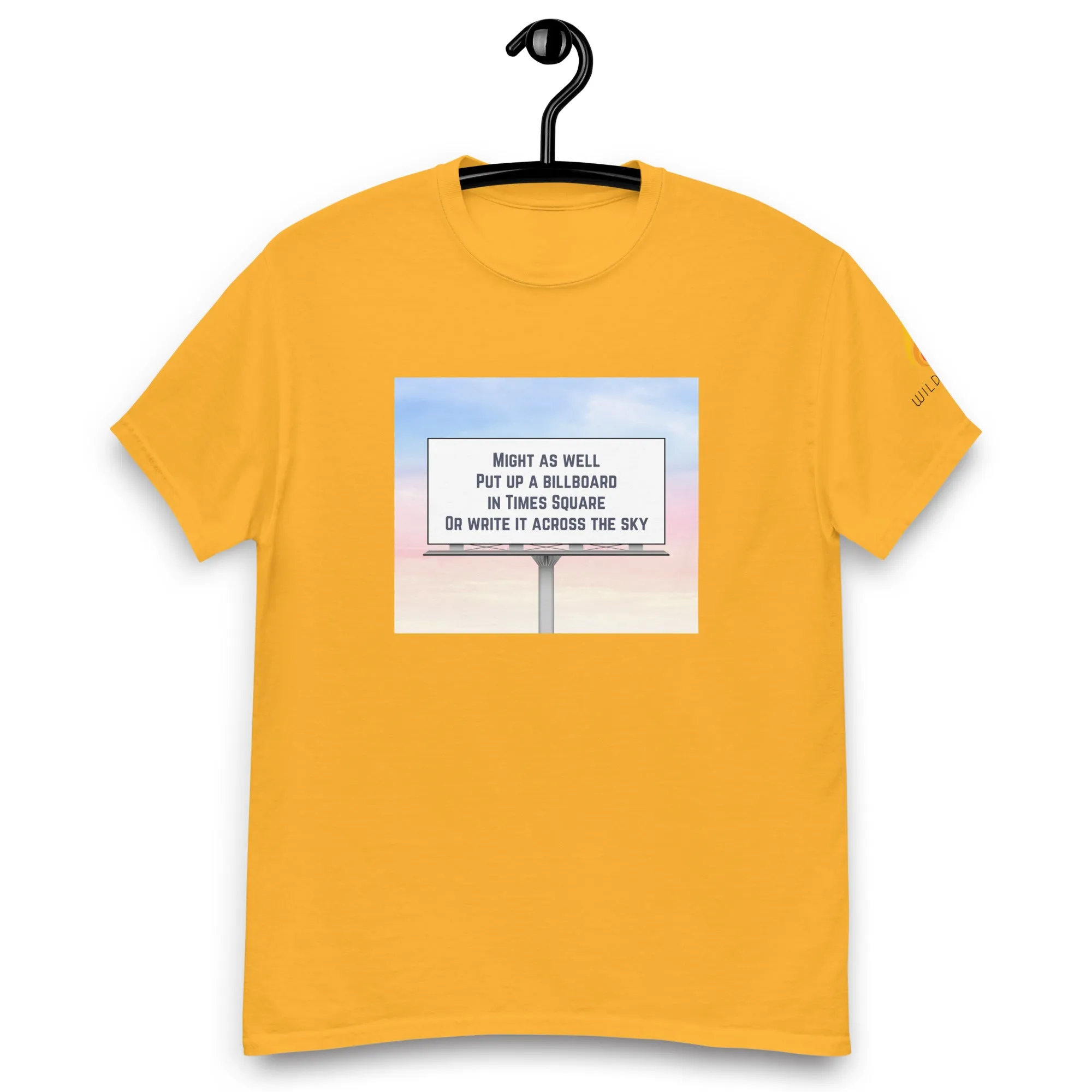 Might As Well Put Up a Billboard in Times Square Lyric T-Shirt