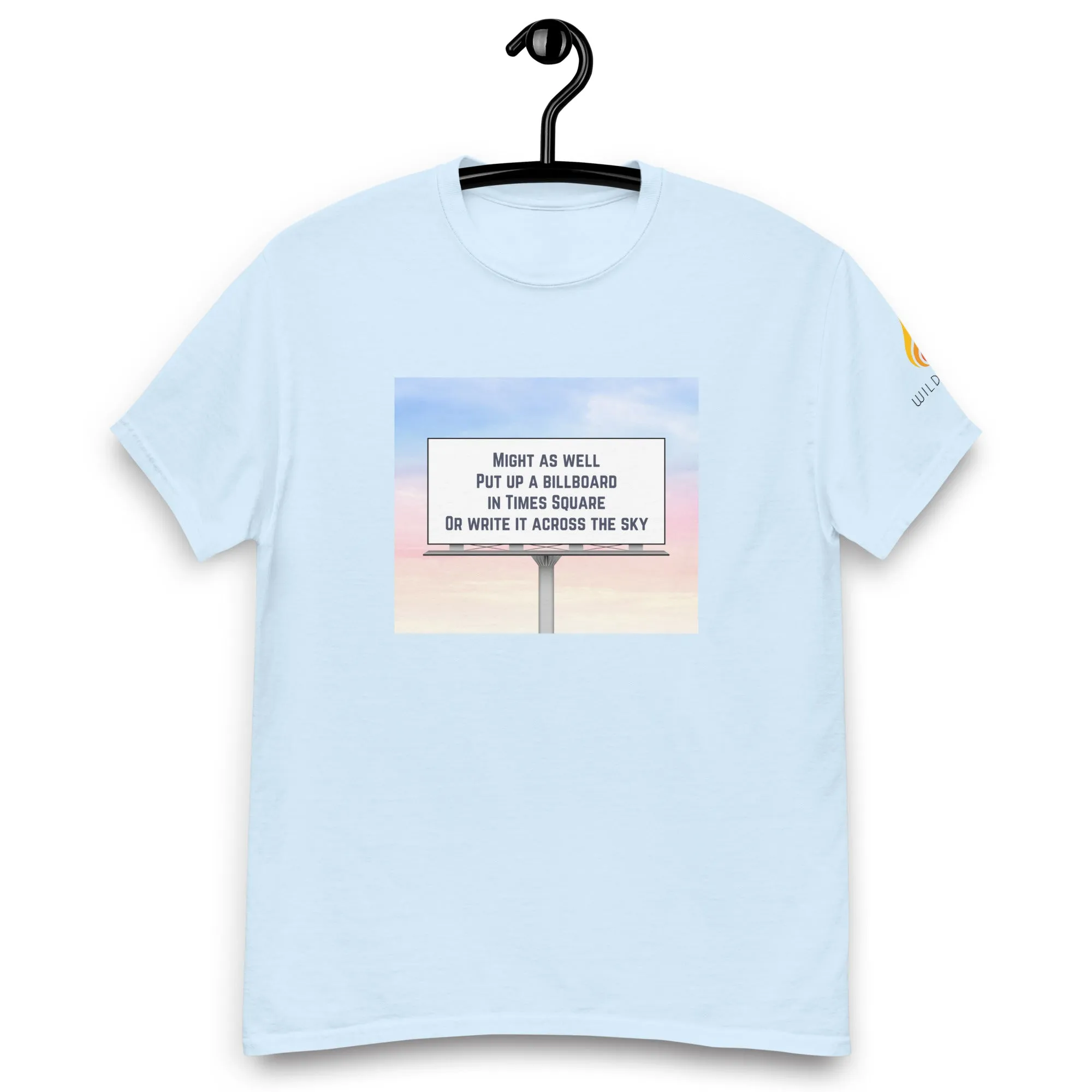 Might As Well Put Up a Billboard in Times Square Lyric T-Shirt