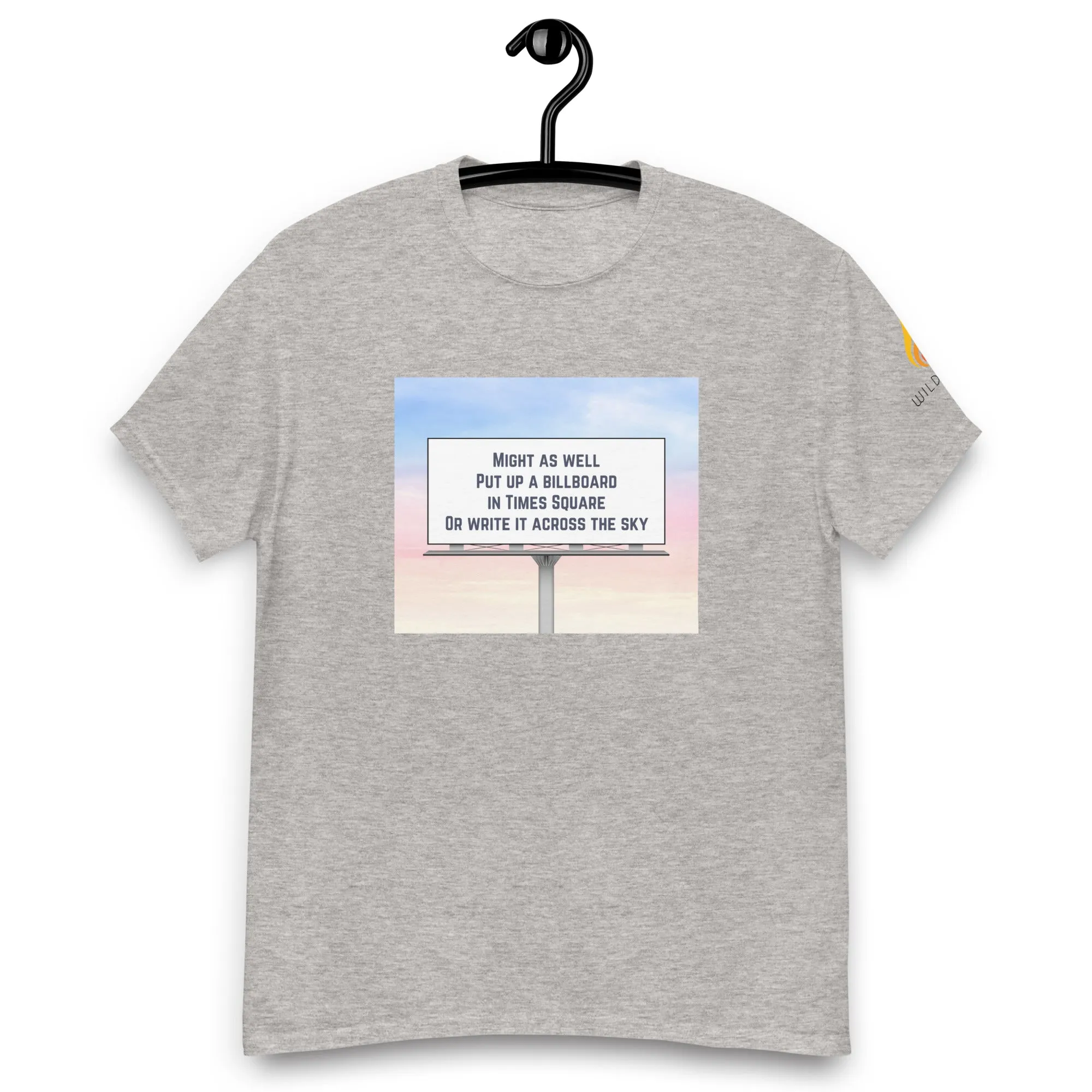 Might As Well Put Up a Billboard in Times Square Lyric T-Shirt