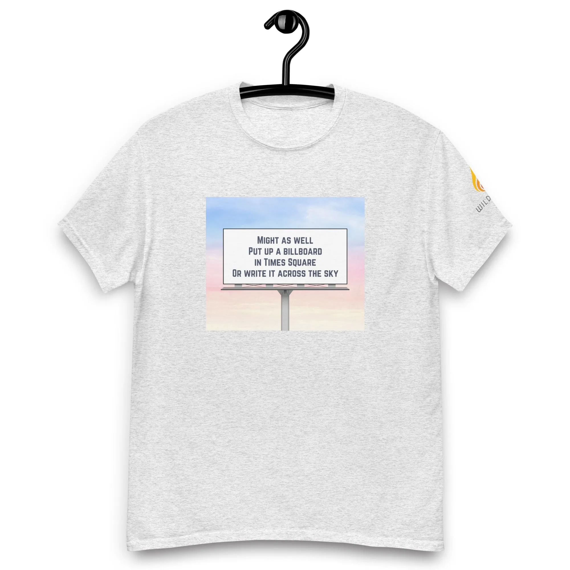 Might As Well Put Up a Billboard in Times Square Lyric T-Shirt