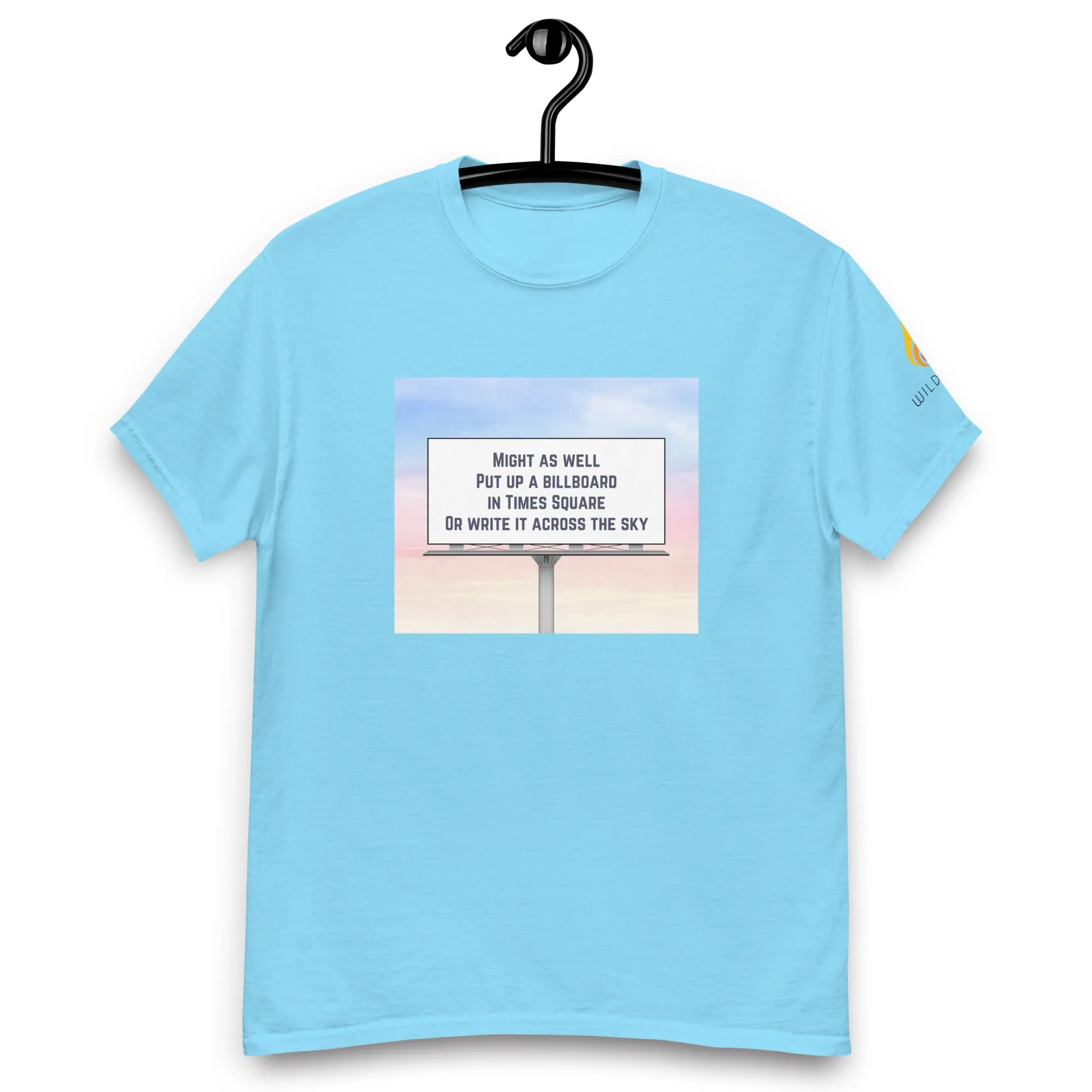 Might As Well Put Up a Billboard in Times Square Lyric T-Shirt