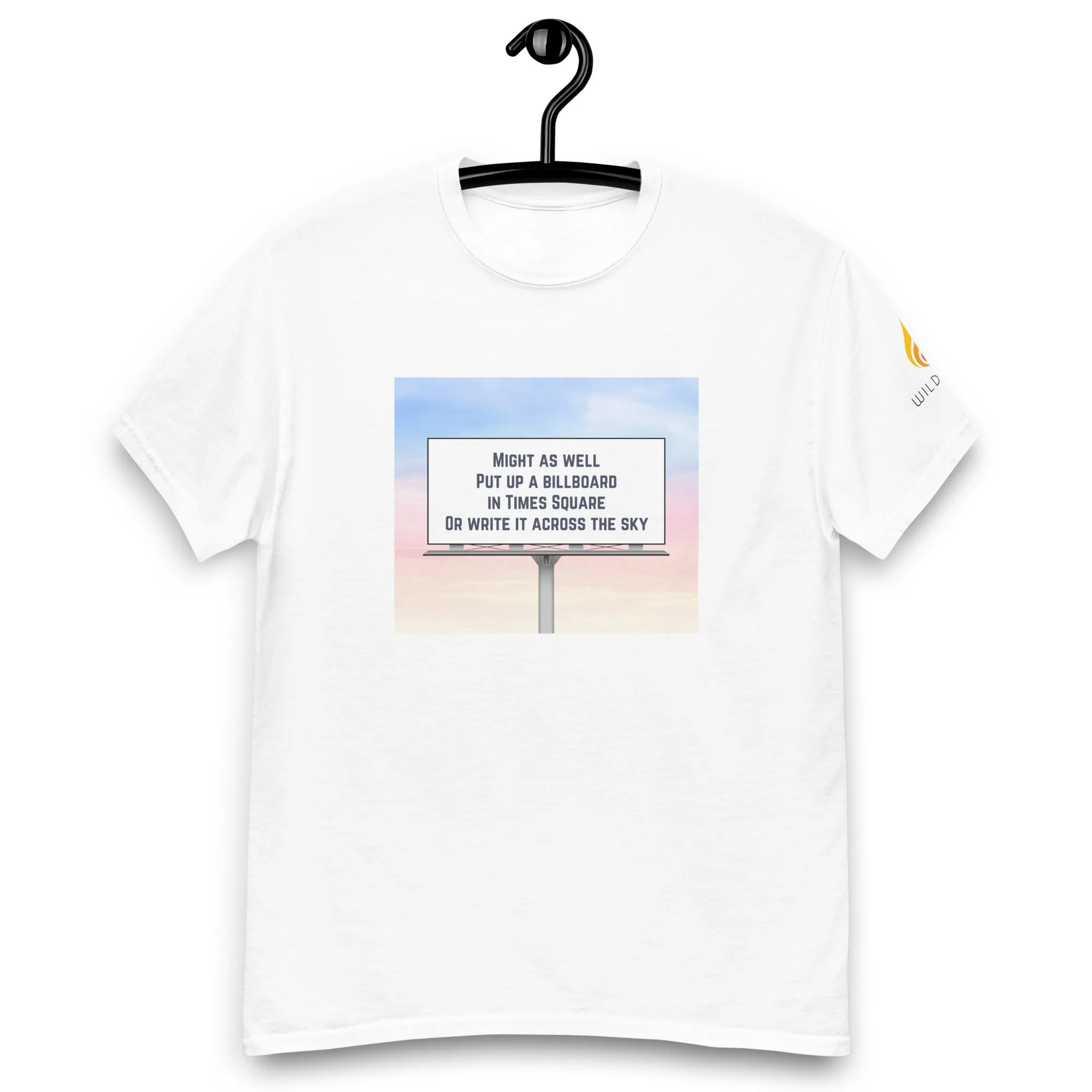 Might As Well Put Up a Billboard in Times Square Lyric T-Shirt