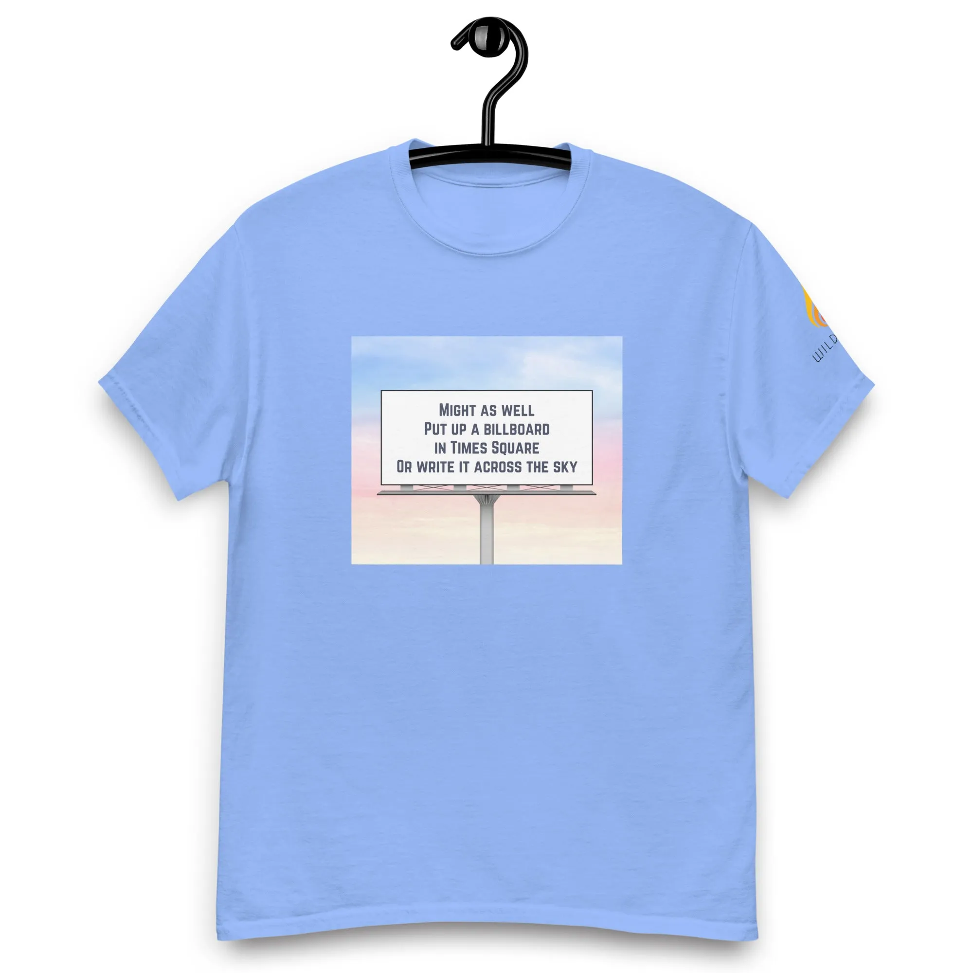Might As Well Put Up a Billboard in Times Square Lyric T-Shirt